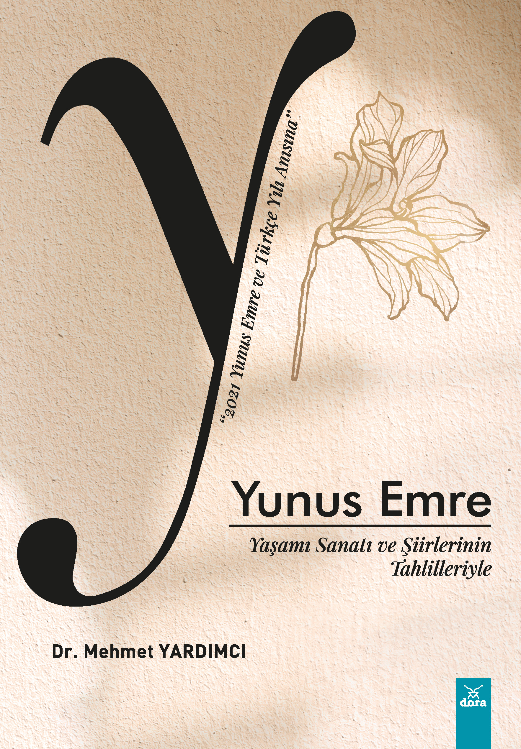 Yaşamı Sanatı ve Şiirlerinin Tahlilleriyle Yunus Emre | 562 | Dora Yayıncılık